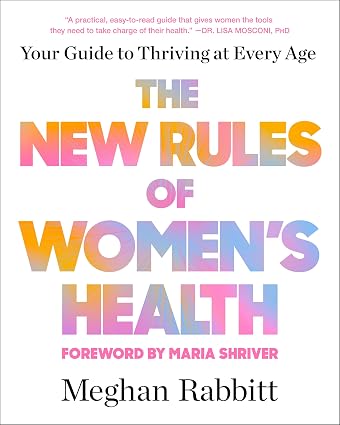 Amazon.com: The New Rules of Women's Health: Your Guide to Thriving at ...