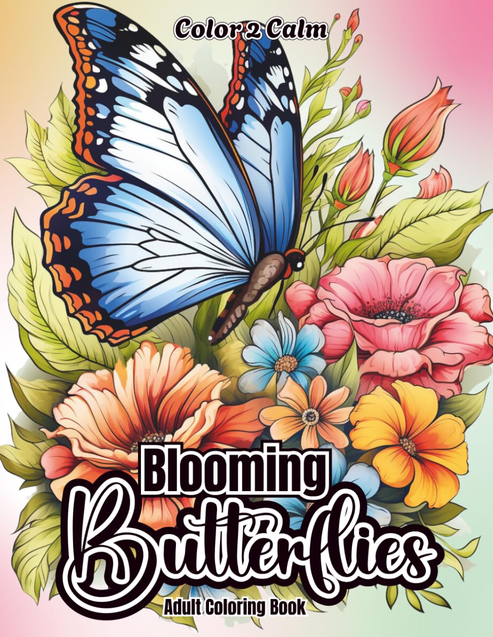 Blooming Butterflies Coloring Book for Adults, Teens & Seniors: Beautiful Butterflies and Blooming Flowers | Mindfulness | Art Therapy | Stress and Anxiety Relief