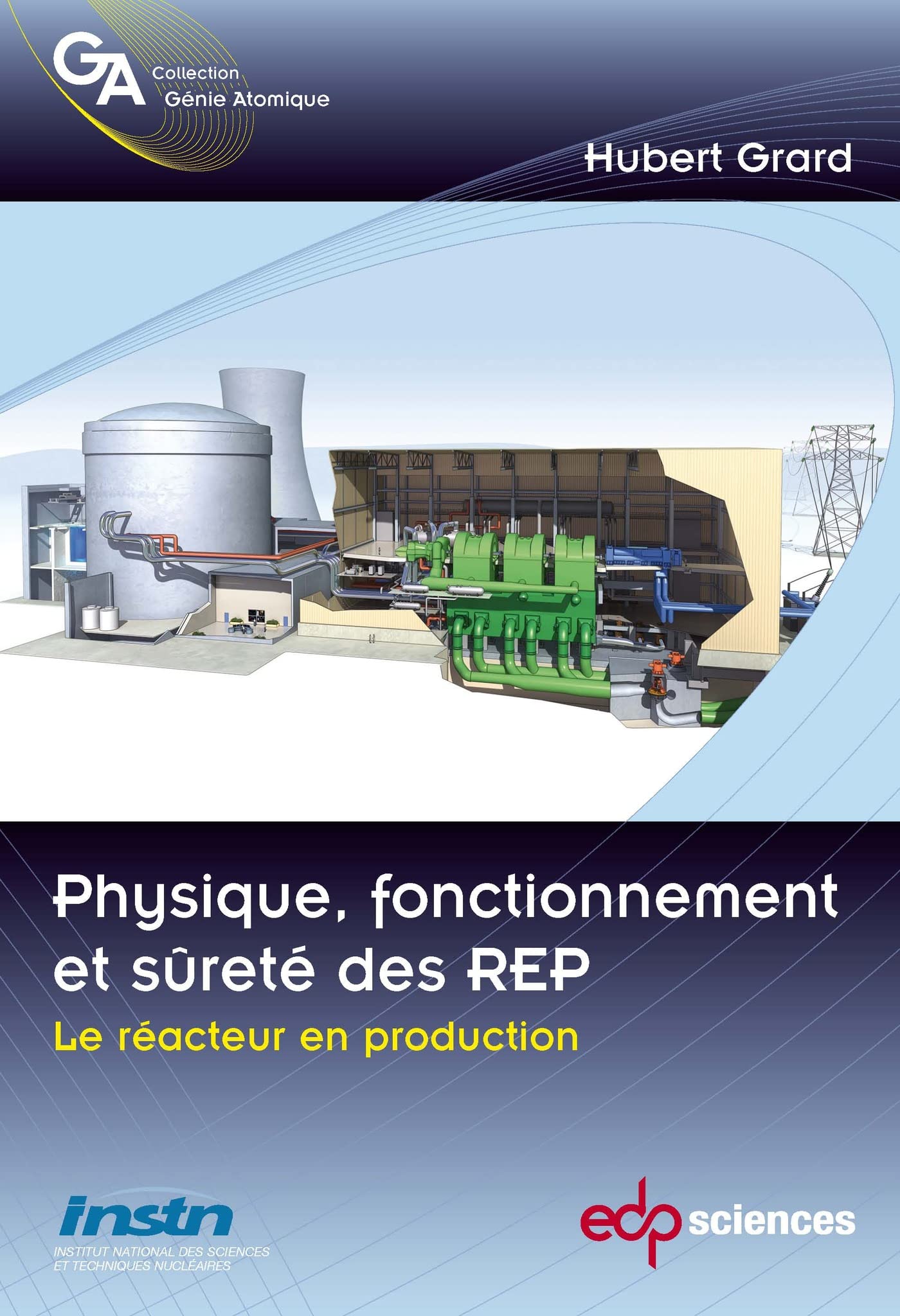 Physique, fonctionnement et sûreté des REP: Le réacteur en production (Génie atomique)