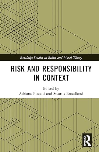 Risk and Responsibility in Context (Routledge Studies in Ethics and Moral Theory)