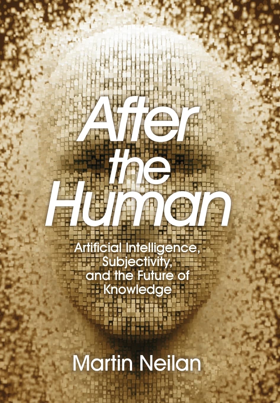 After the Human: Artificial Intelligence, Subjectivity, and the Future of Knowledge