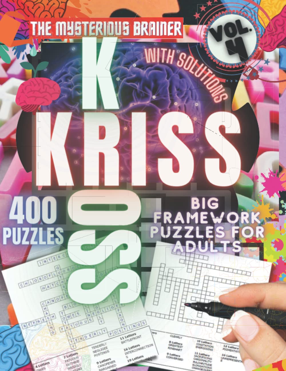 Big Kriss Kross Framework Puzzle Book, Vol. 4: Amazing 400 Kriss Kross Puzzles for Adults, Teens, and Seniors (Puzzles, Brain Scratchers, Mind Bending Riddles for Adults)