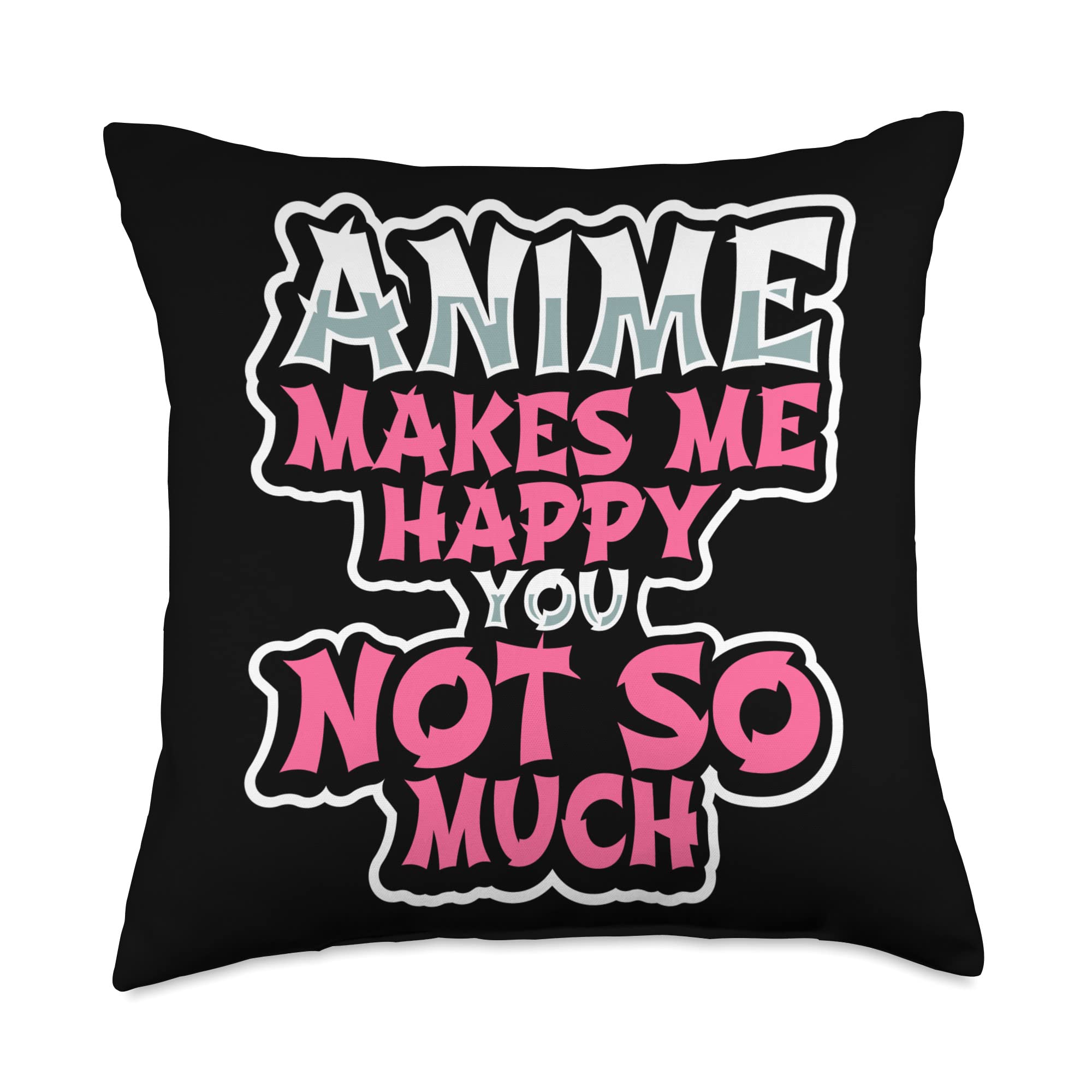 Anime and Manga Designs for Teen Birthday Partys Makes Me Happy-You Not so Much-Anime Throw Pillow, 18x18, Multicolor