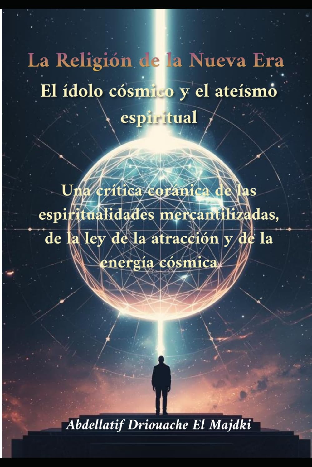 La Religión de la Nueva Era: El ídolo cósmico y el ateísmo espiritual