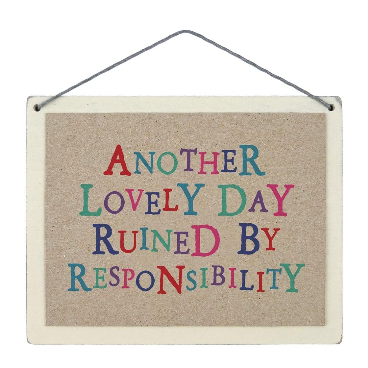 East Of India Beige Sign - Another Lovely Day Ruined By Responsibility - Wooden Plaque Home Decoration Hanging Ornament