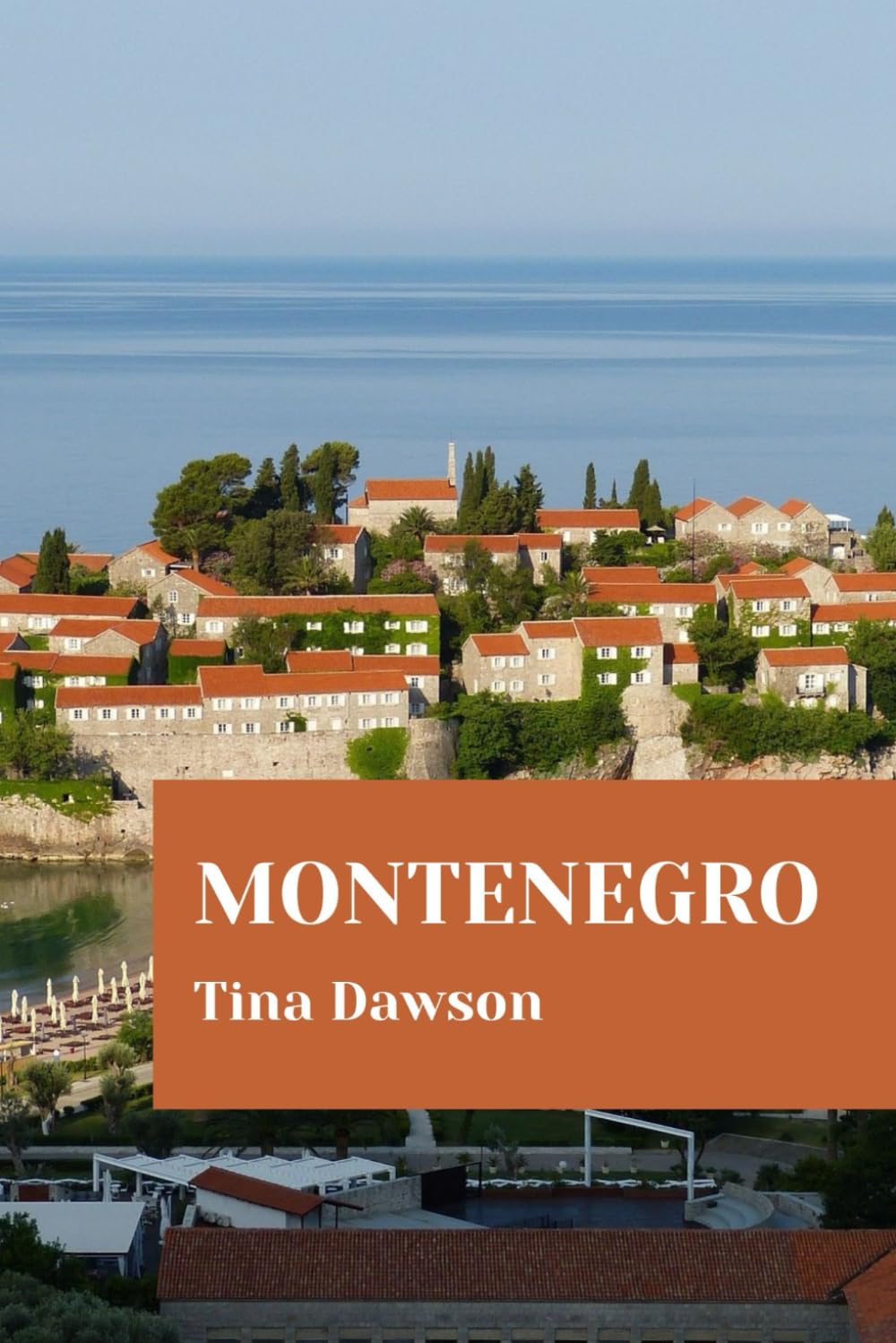 MONTENEGRO TRAVEL GUIDE 2024 EDITION (TINA'S TOUR GUIDE)