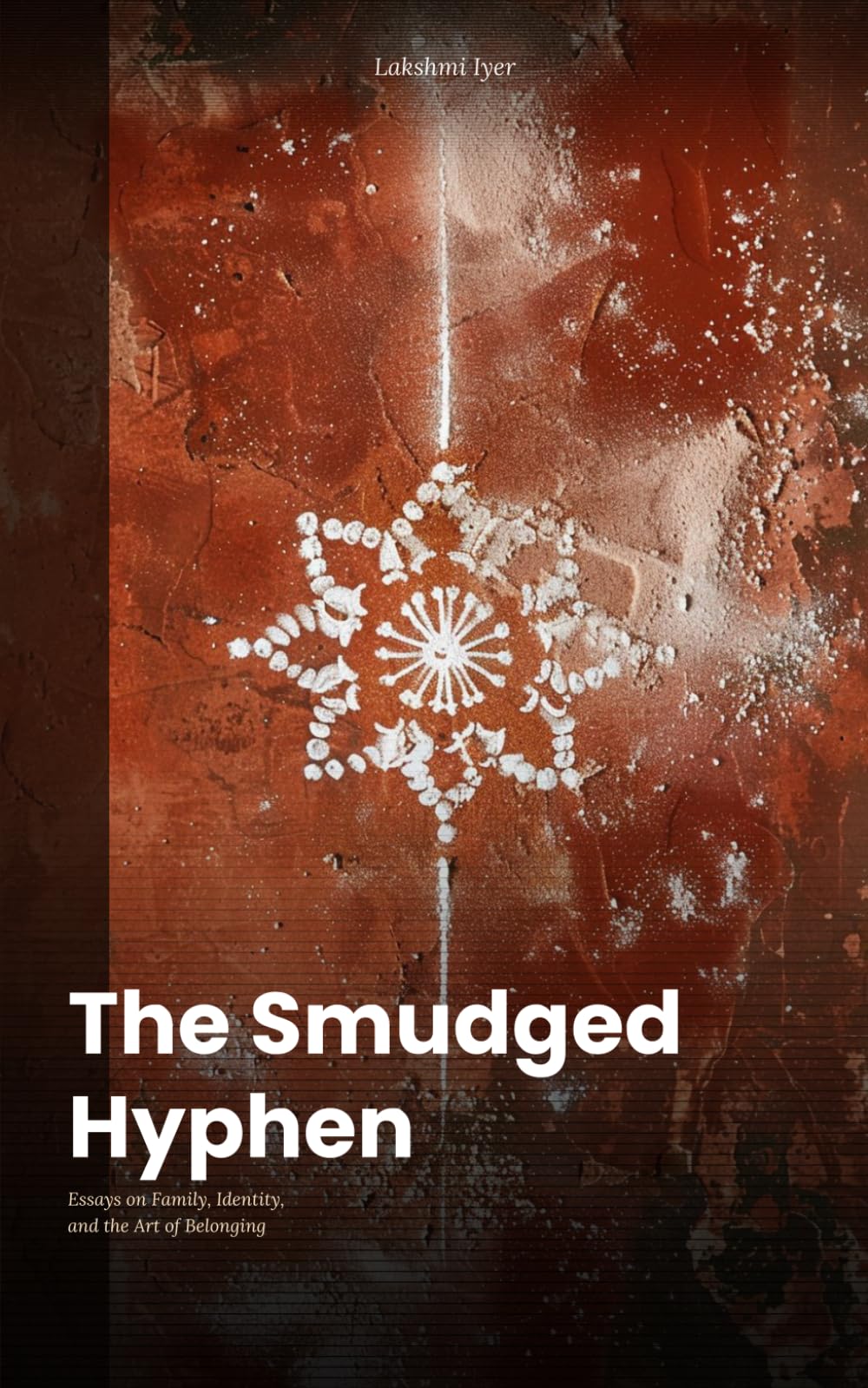 The Smudged Hyphen: Essays on Family, Identity, and the Art of Belonging