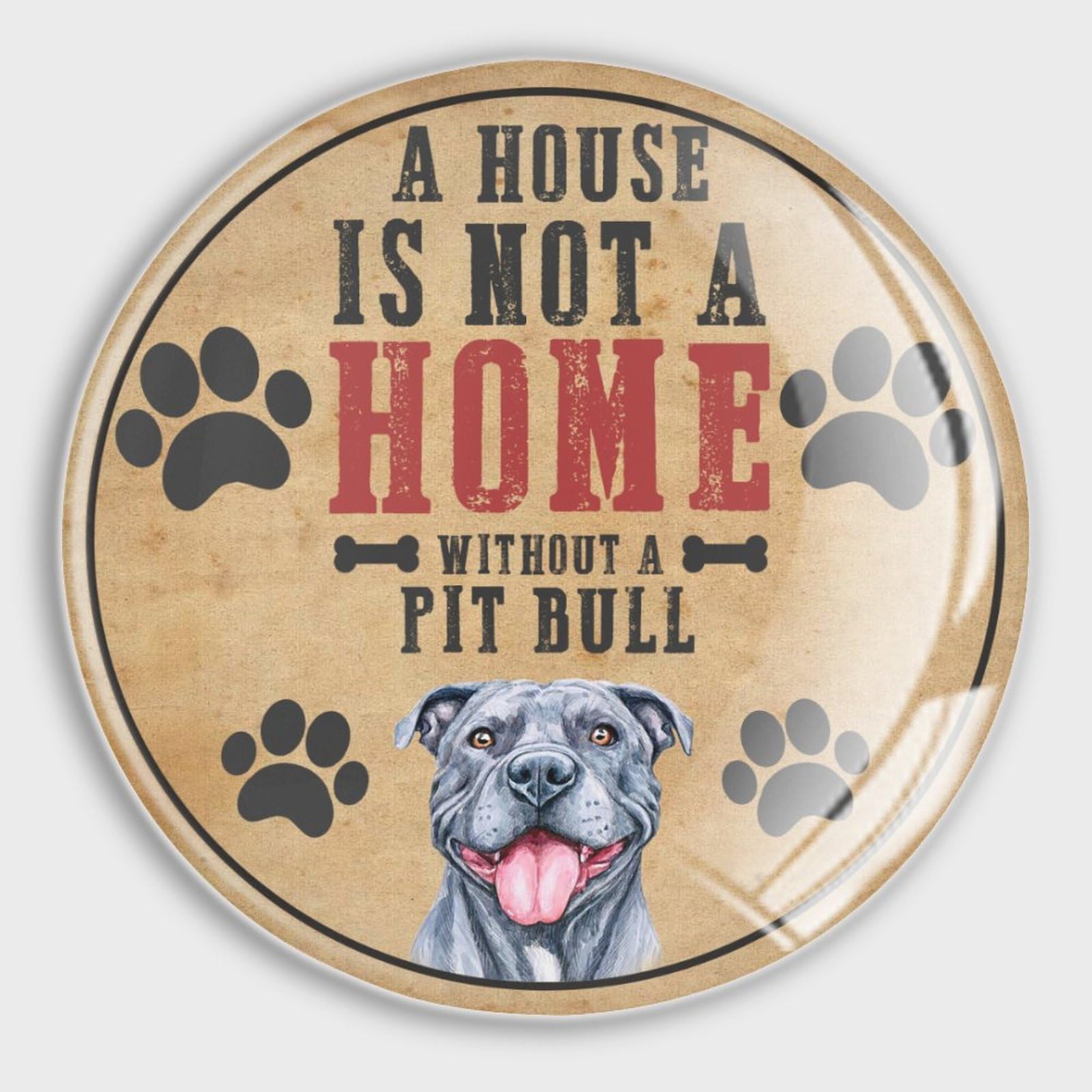 Aimants Pit Bull en verre « A House Is Not A Home » - Magnets ronds pour passionnés