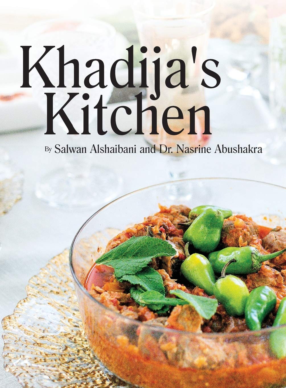 Khadija's Kitchen: By Salwan Alshaibani and Dr. Nasrine Abdushakra Hardcover – April 6, 2017