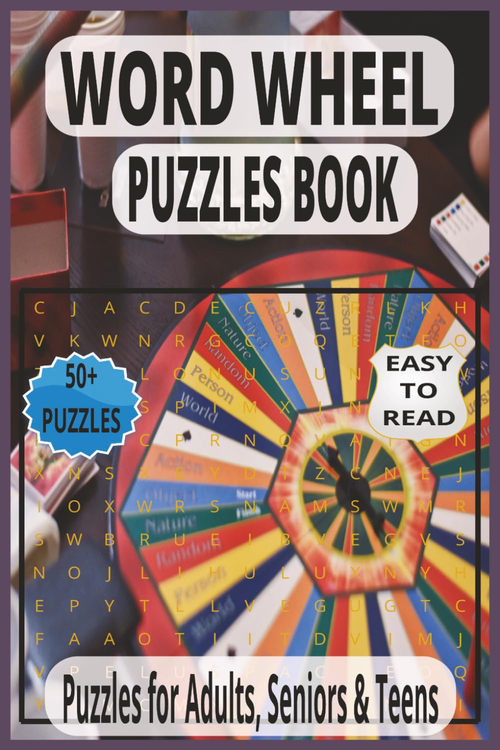 The Ultimate WORD WHEEL Puzzle Book: A Collection of Clever and Challenging Word Wheel Puzzles for Relaxation, Travel, and Mental Exercise