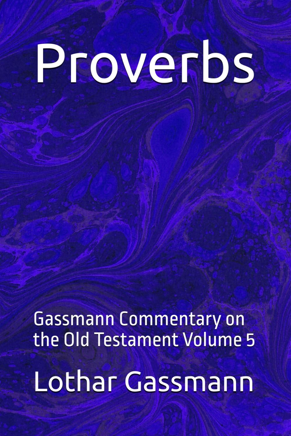 Proverbs: Gassmann Commentary on the Old Testament Volume 5