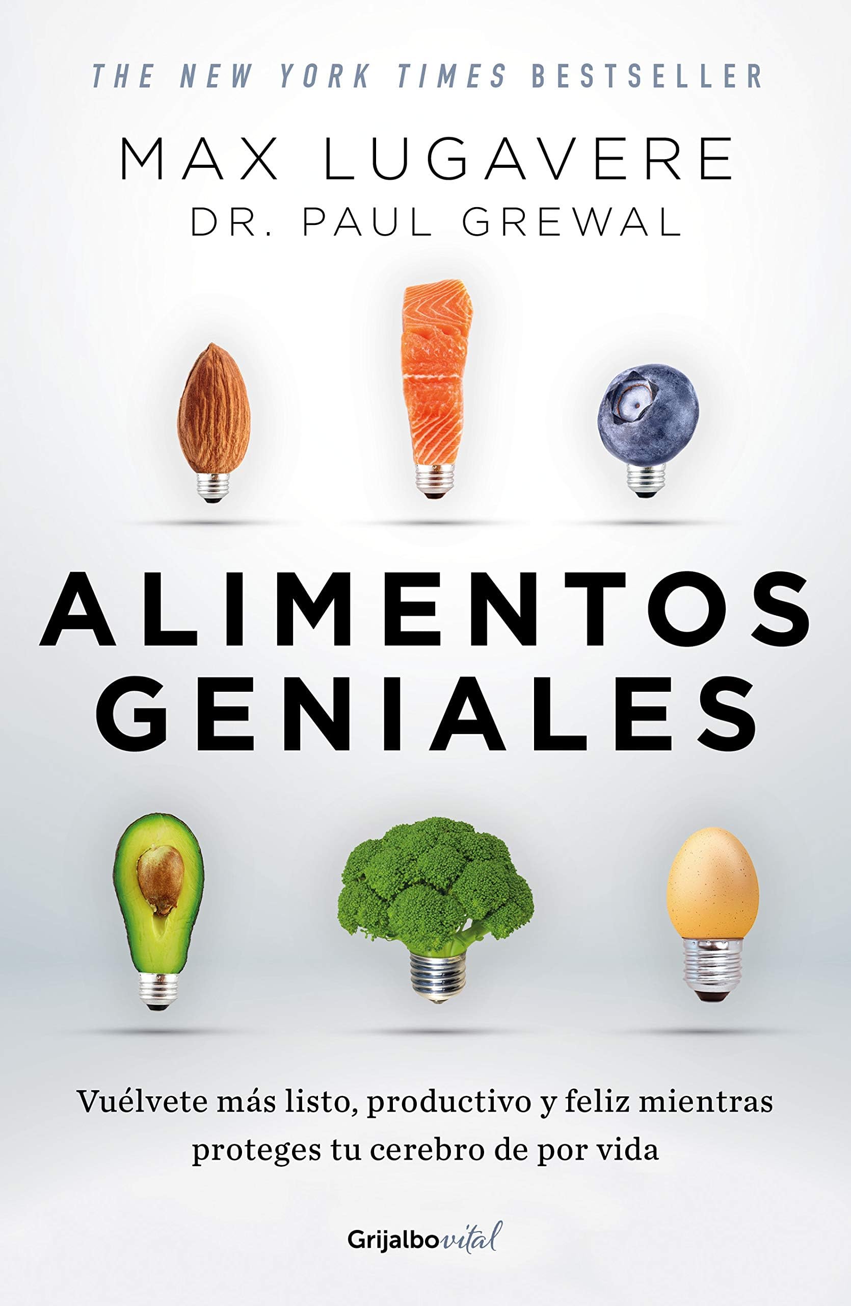 Alimentos geniales: Vuélvete más listo, productivo y feliz mientras proteges tu cerebro de por vida / Genius Foods : Become Smarter, Happier, and More Product (COLECCIÓN VITAL) (Spanish Edition)