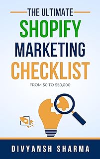The Ultimate Shopify Store Marketing Checklist: FROM $0 to $50,000 (Shopify + Facebook Marketing Books 1)
