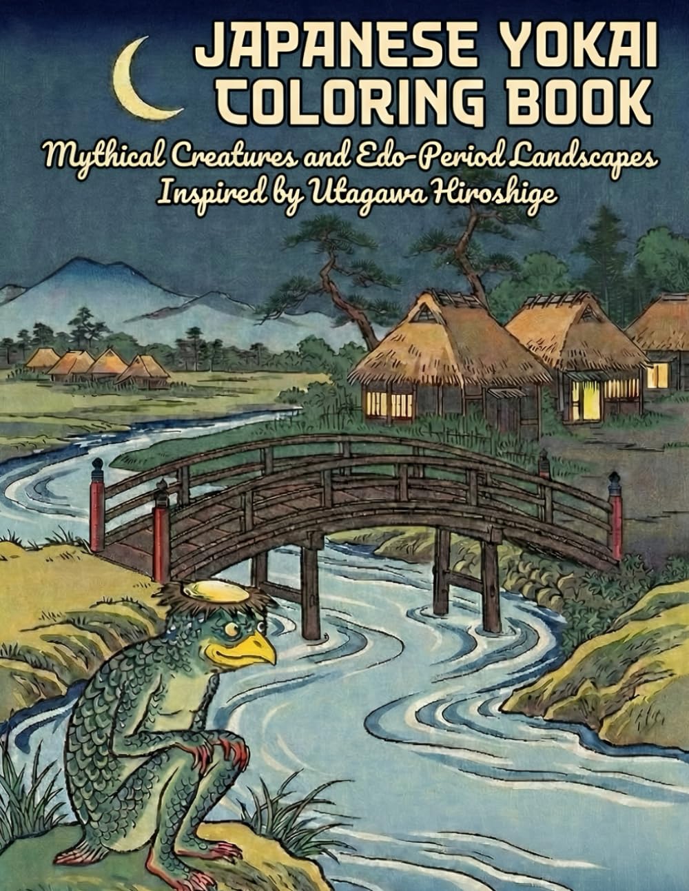 Japanese Yokai Coloring Book: Mythical Creatures and Edo-Period Landscapes Inspired by Utagawa Hiroshige