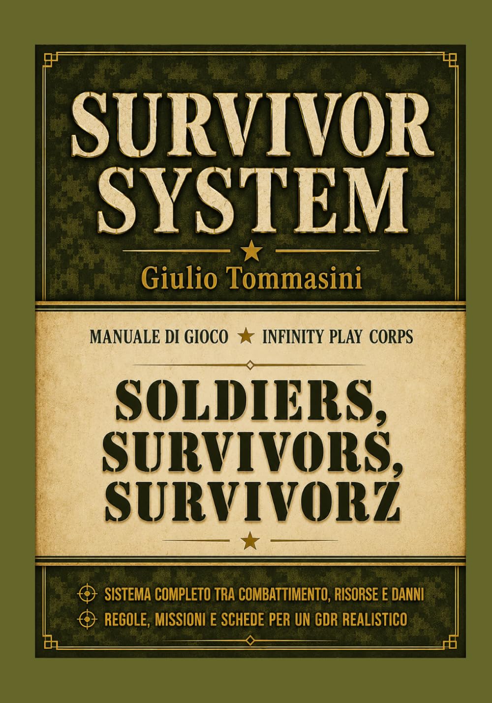 SURVIVOR SYSTEM ~ Manuale di Gioco ~ Sistema GDR realistico: Tre modalità -SoldierS, SurvivorS, SurvivorZ- Regole, missioni e schede per un gioco di ruolo completo tra combattimento e sopravvivenza