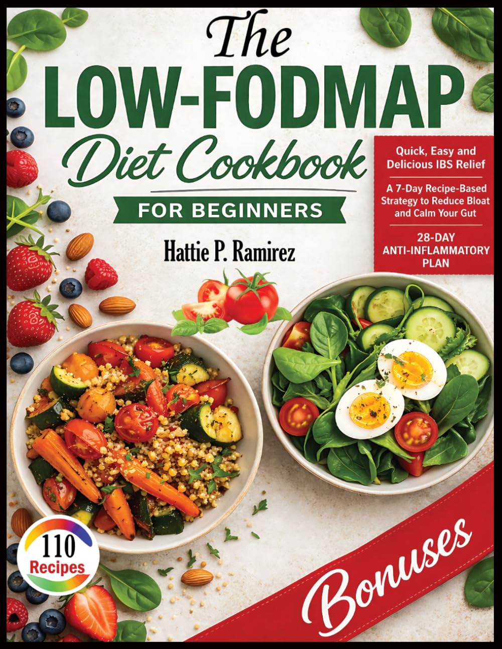 The Low-FODMAP Diet cookbook for Beginners: Quick, Easy and Delicious IBS Relief A 7-Day Recipe-Based Strategy to Reduce Bloat and Calm Your Gut