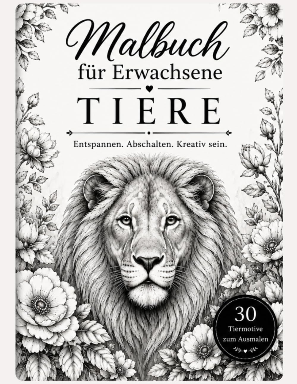 Malbuch für Erwachsene: Tiere – Entspannen. Abschalten. Kreativ sein.