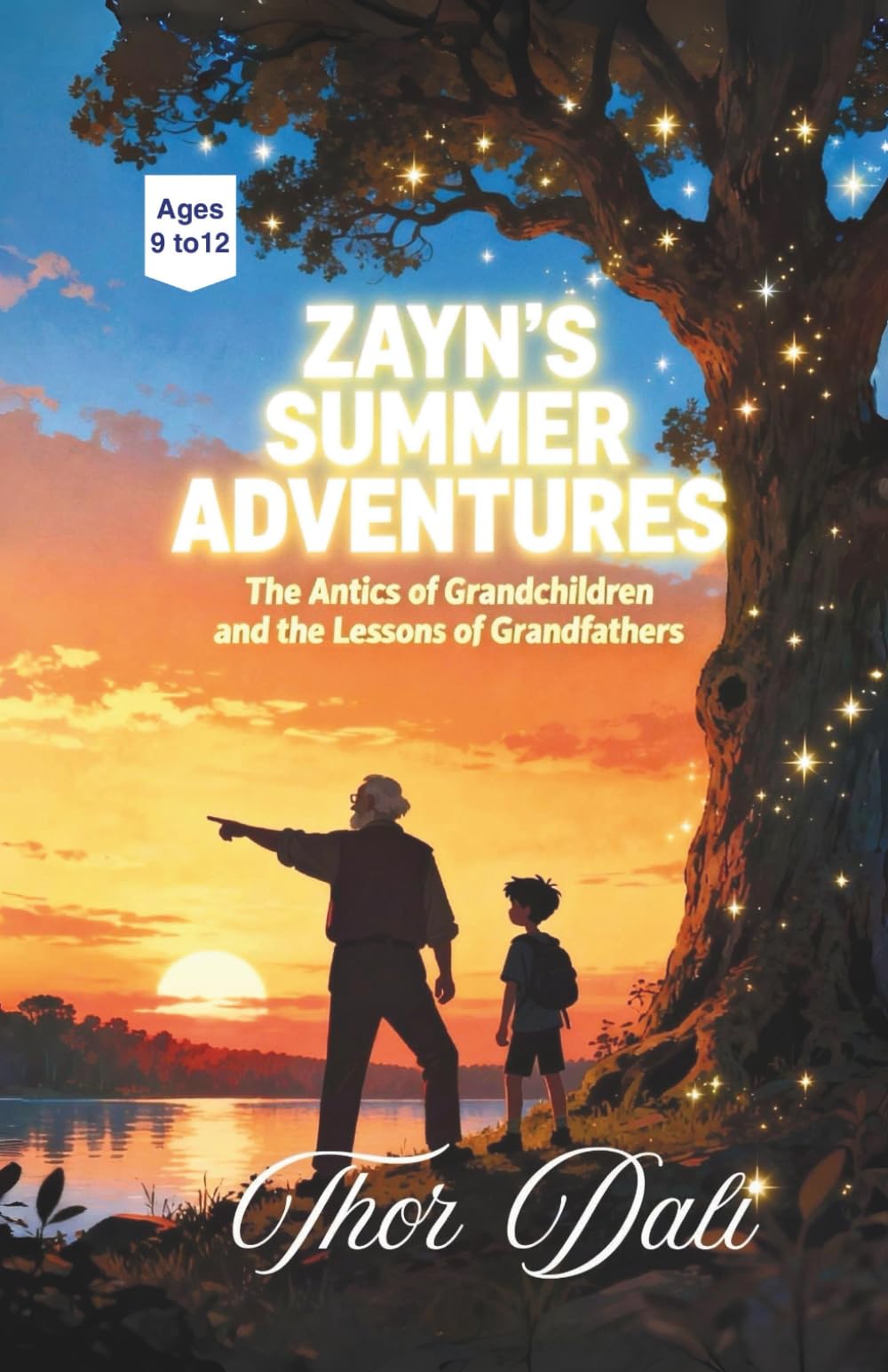 ZAYN'S SUMMER ADVENTURES: The Antics of Grandchildren and the Lessons of Grandfathers