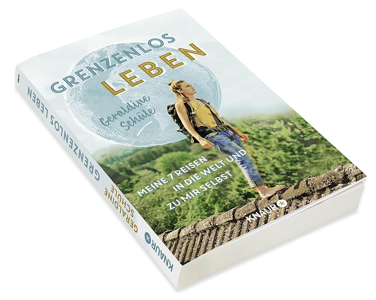 Grenzenlos leben: Meine sieben Reisen in die Welt und zu mir selbst