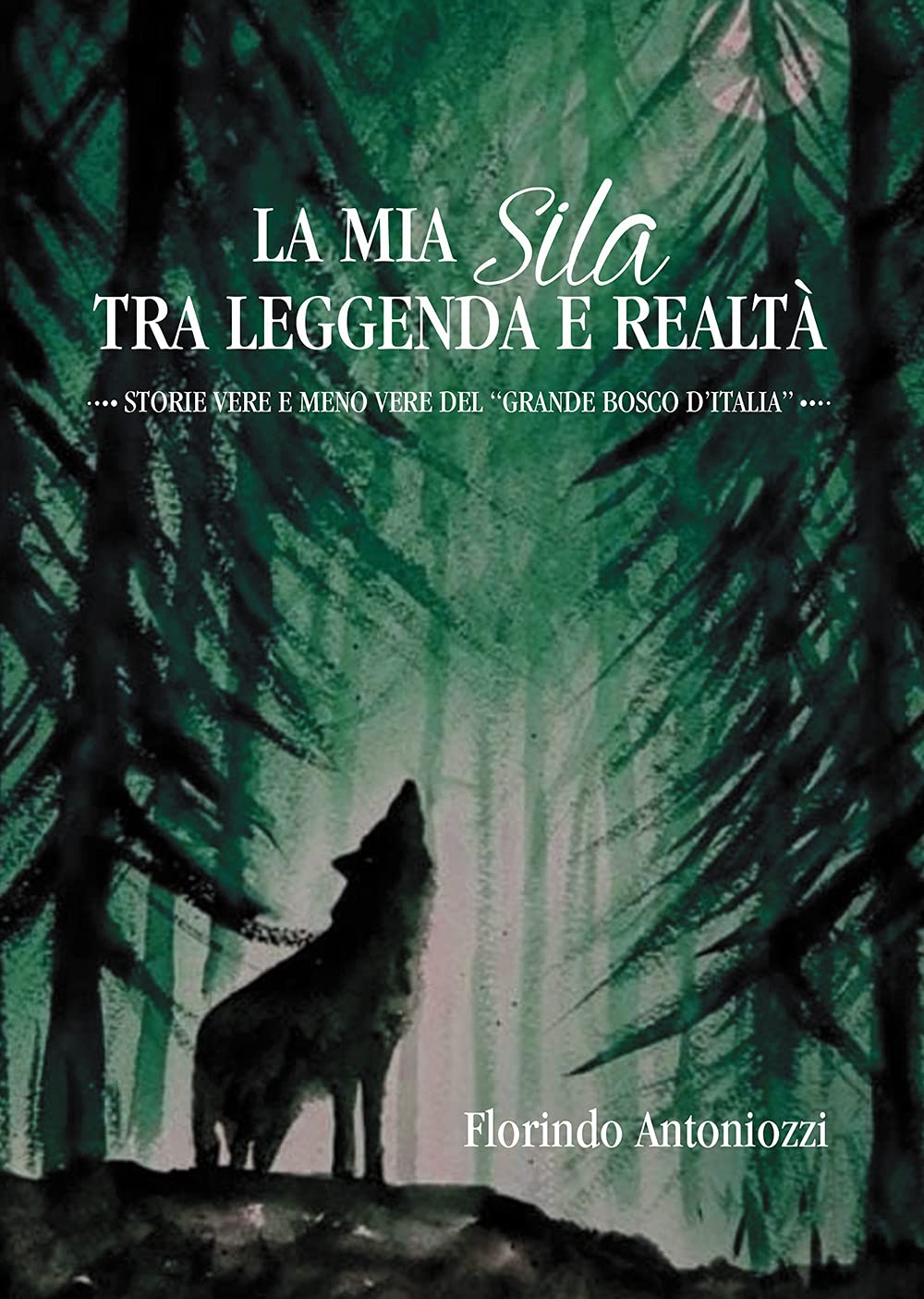 La Mia Sila Tra Leggenda E Realtà. Storie Vere E Meno Vere Del «Grande Bosco D'italia» - 4