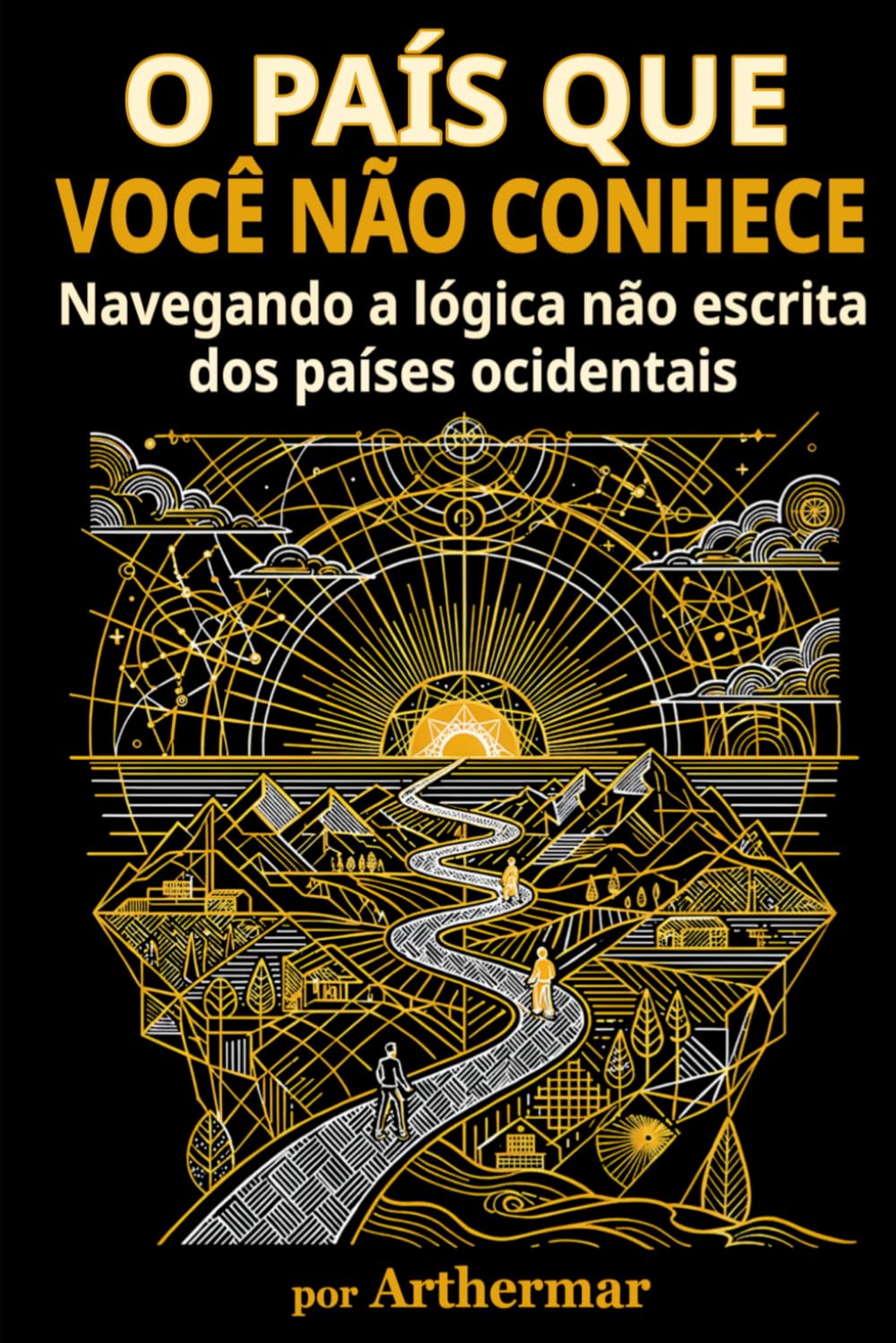 O PAÍS QUE VOCÊ NÃO CONHECE: Navegando a lógica não escrita dos países Ocidentais