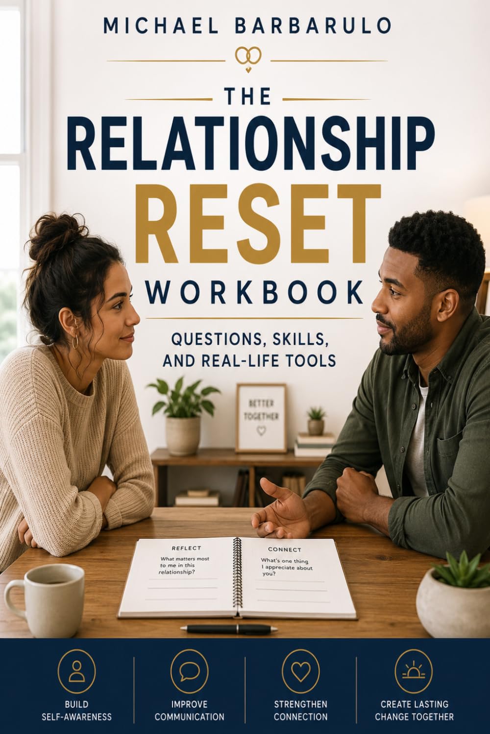 The Relationship Reset Workbook: Questions, Skills, and Real‑Life Tools