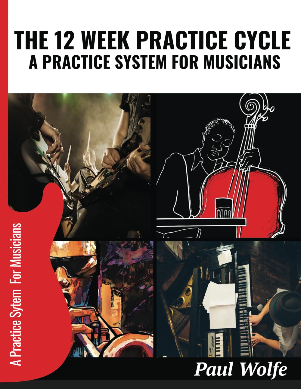 The 12 Week Practice Cycle: A Practice System For Musicians (How To Play Bass - Practice Books)