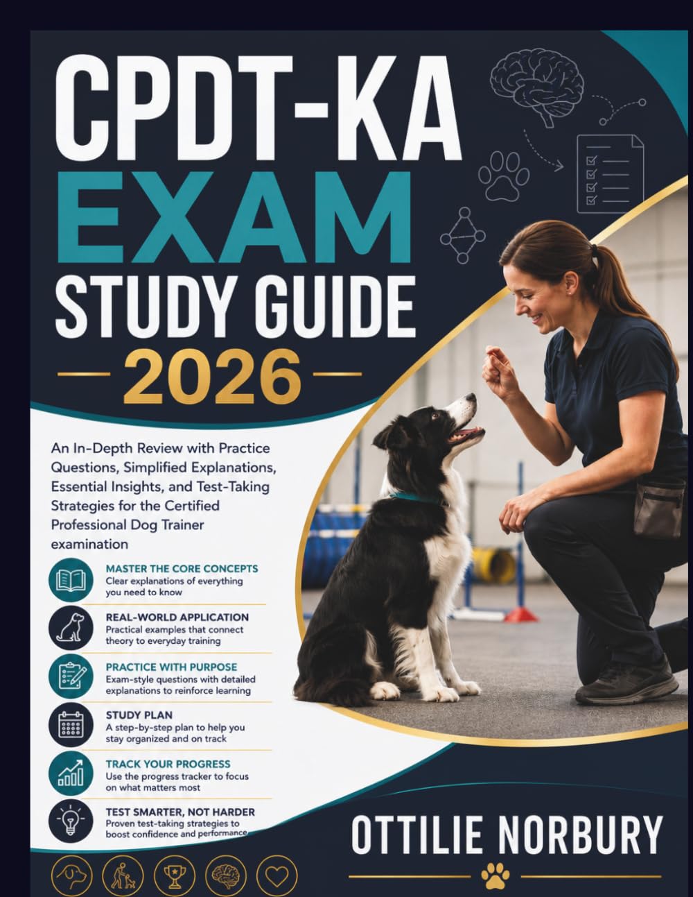 CPDT-KA Exam Study Guide 2026: An In-Depth Review with Practice Questions, Simplified Explanations, Essential Insights, and Test-Taking strategies for ... Professional Dog Trainer examination