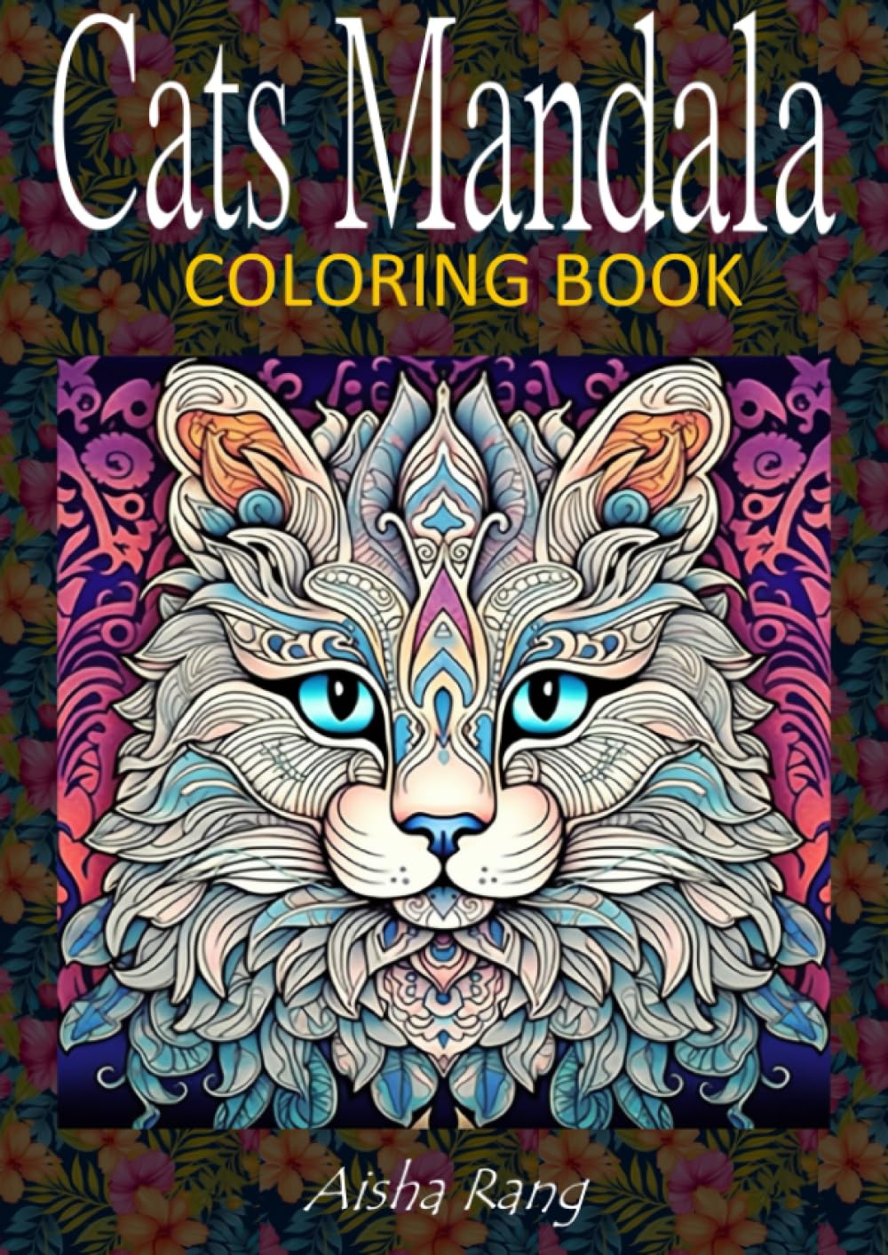 Cats Mandala: Coloring Book with 50 beautiful cats mandala and zentangle for relaxation (Adult coloring book for relaxation)