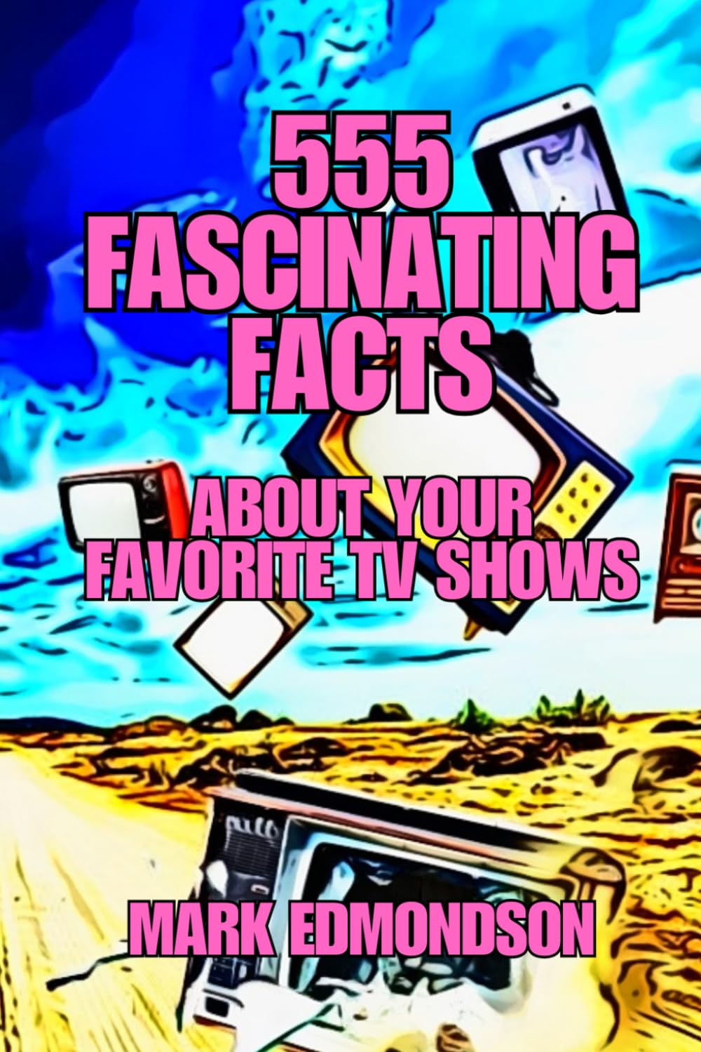 555 Fascinating Facts About Your Favorite TV Shows