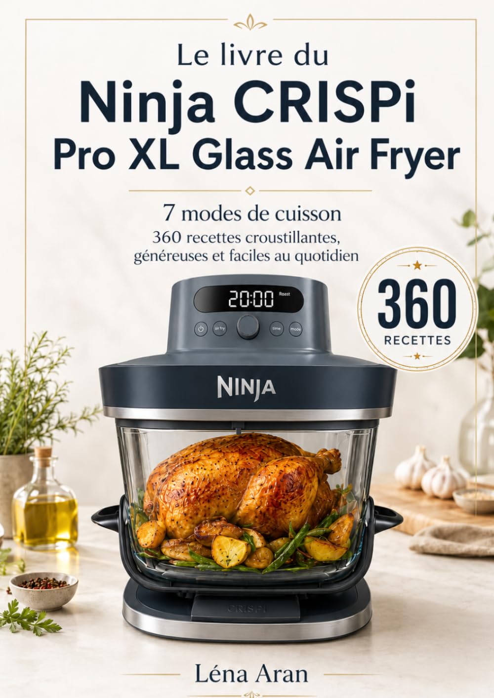 Le livre du Ninja CRISPI Pro XL Glass Air Fryer 7 modes de cuisson 360 recettes croustillantes, généreuses et faciles au quotidien