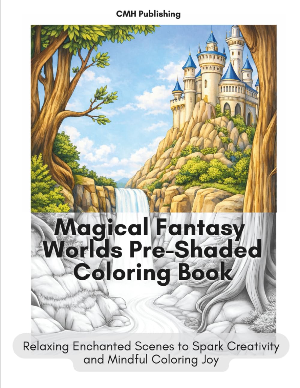 Magical Fantasy Worlds Pre-Shaded Coloring Book for Adults: Relaxing Enchanted Scenes to Spark Creativity and Mindful Coloring Joy (Grayscale Coloring)