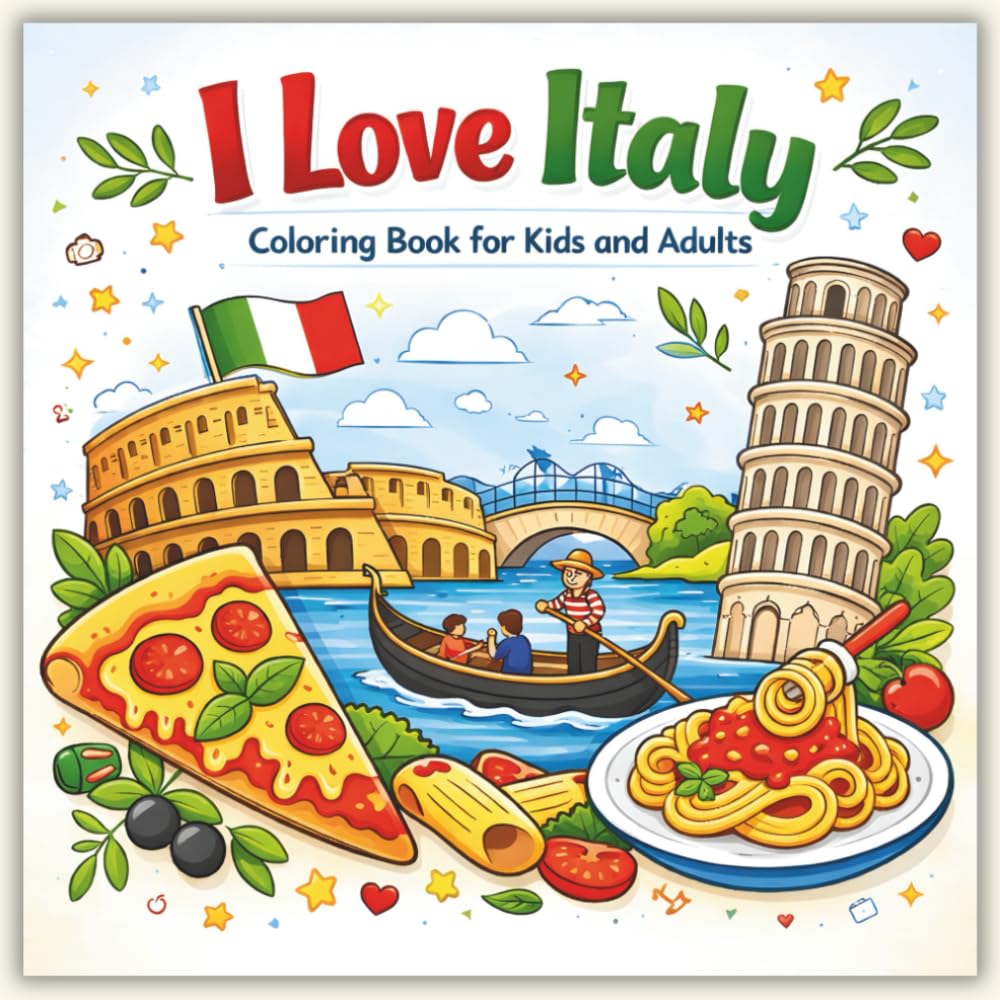 I Love Italy Coloring Book for Kids and Adults: Fun and Easy Italian Landmarks, Food and Culture Designs for Relaxing Coloring