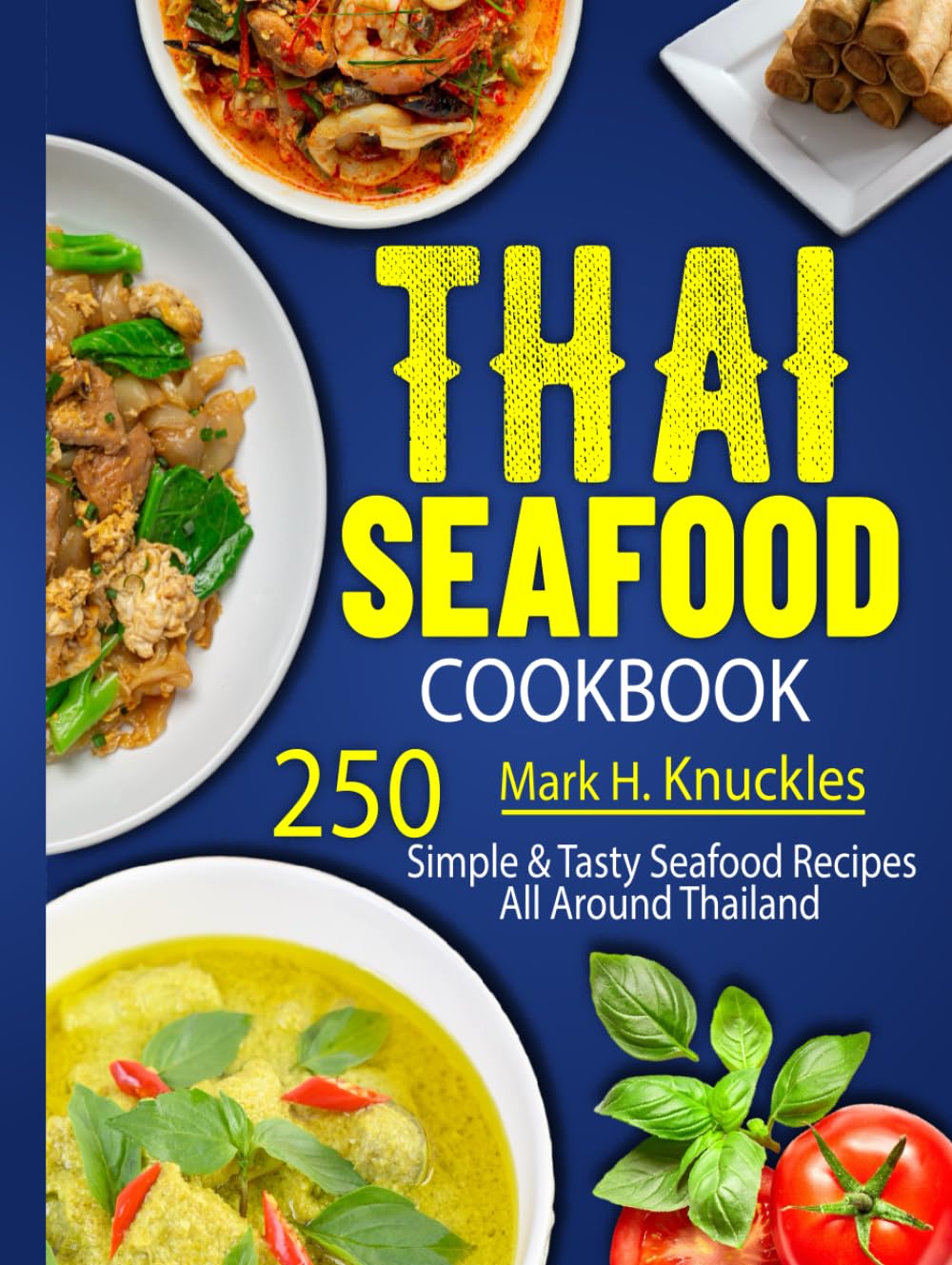 Thai Seafood Cookbook: 250 Simple & Tasty Seafood Recipes All Around Thailand