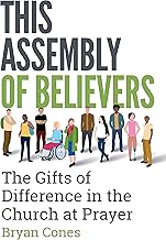 This Assembly of Believers: The Gifts of Difference in the Church at Prayer