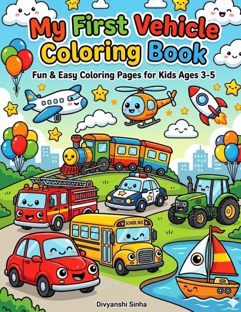 My First Vehicle Coloring Book for Kids Ages 3-5: Fun & Easy Transportation Coloring Pages Featuring Cars, School Bus, Train, Tractor, Airplane, Helicopter, Rocket and Boat