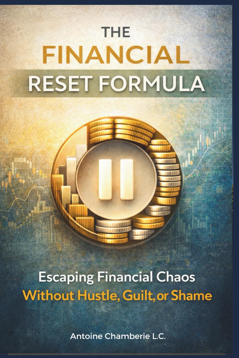 The Financial Reset Formula: Escaping Financial Chaos Without Hustle, Guilt, or Shame