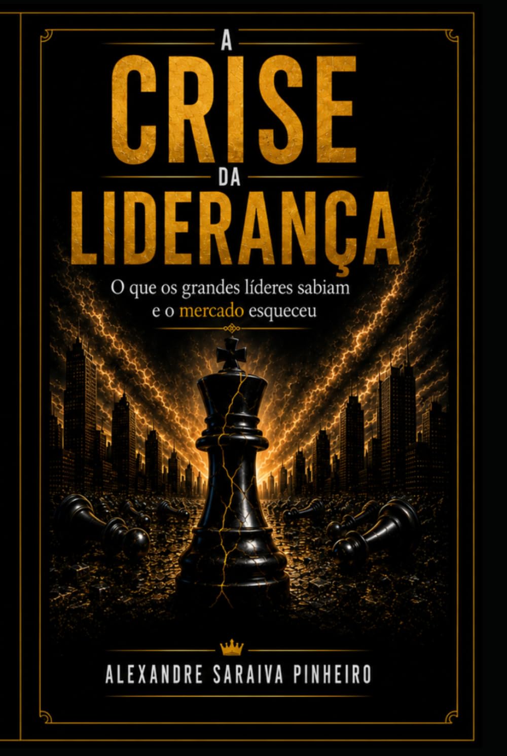 A CRISE DA LIDERANÇA: O que os grandes Líderes sabiam e o mercado esqueceu.