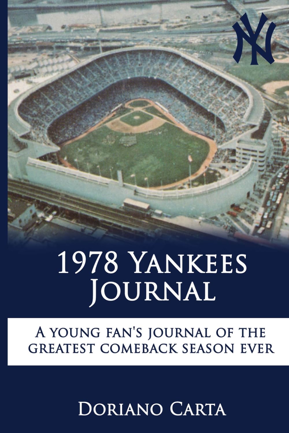 1978 Yankees Journal: A Young Fan's Journal of the Greatest Comeback Season Ever