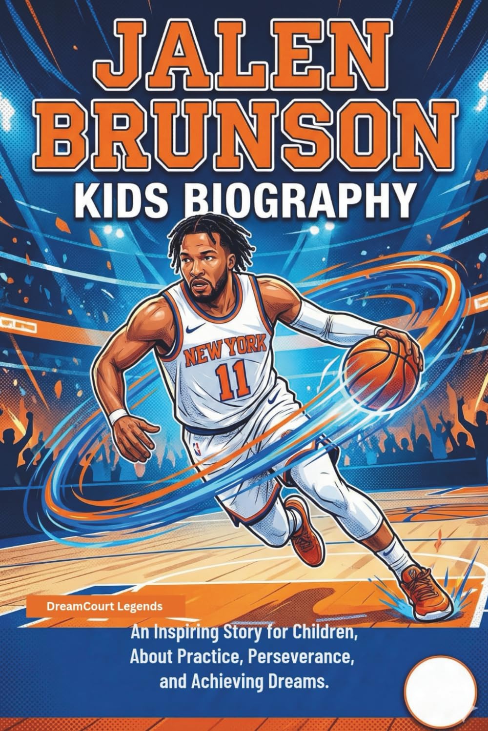 Jalen Brunson Kids Biography: An Inspiring Story for Children, About Practice, Perseverance, and Achieving Dreams.