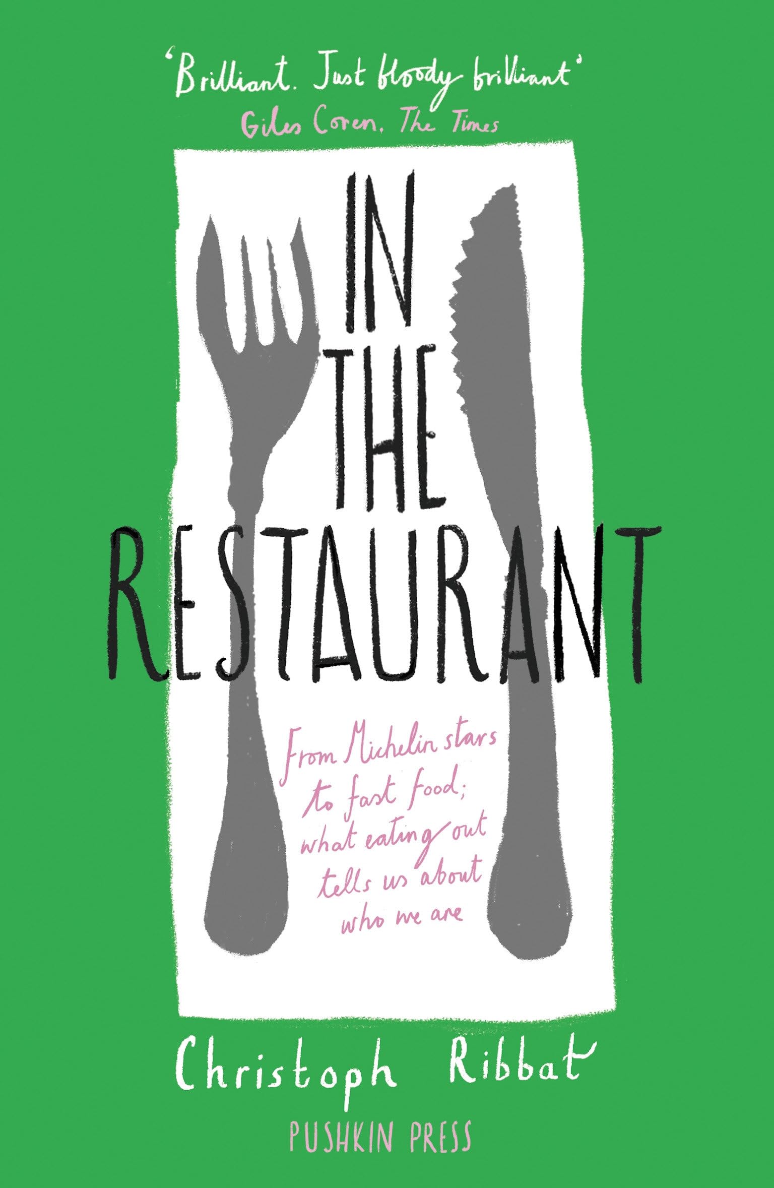 In the Restaurant: From Michelin stars to fast food; what eating out tells us about who we are Paperback – August 20, 2019