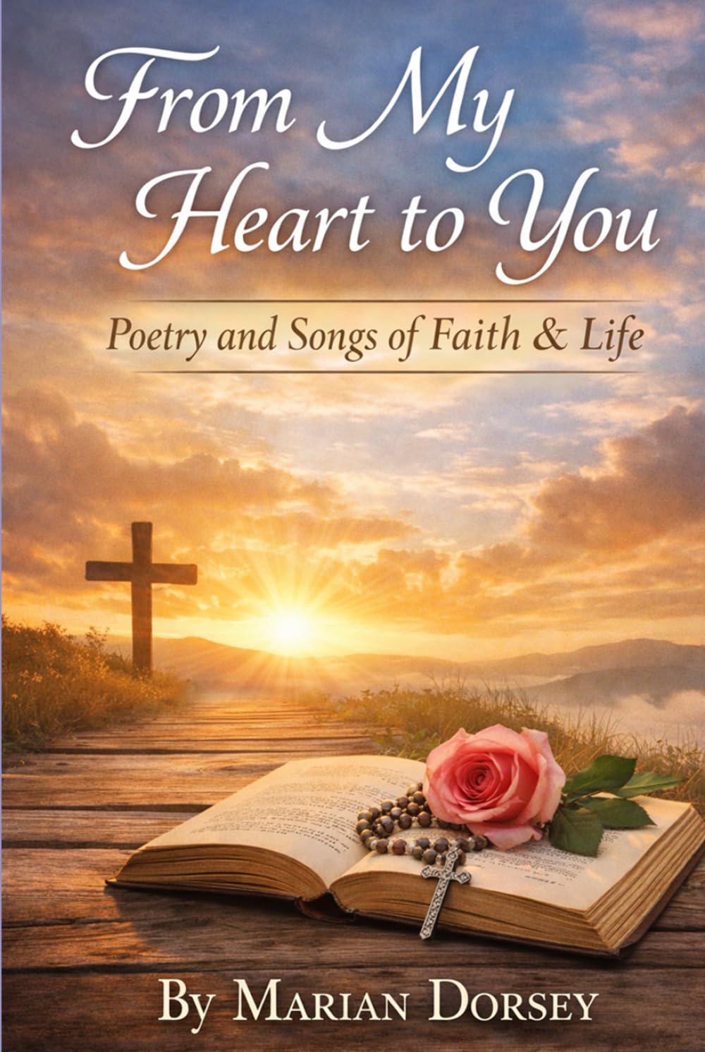 FROM MY HEART TO YOU: POETRY AND SONGS OF FAITH & LIFE
