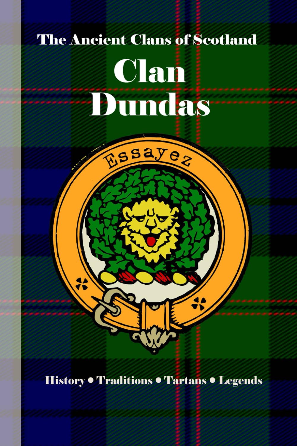Clan Dundas: A Concise History of Scotland’s Castle Keepers and the Uncrowned King (The Ancient Clans of Scotland)