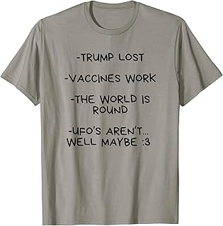 Trump Lost Vaccines Work Anti Flat Earth Gift T-Shirt