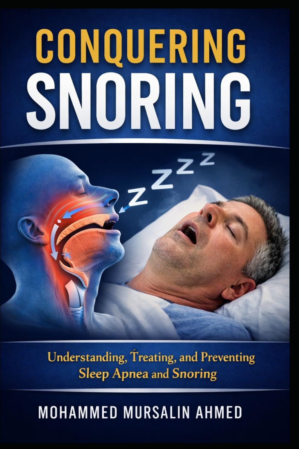 Conquering Snoring: Understanding, Treating, and Preventing Sleep Apnea and Snoring