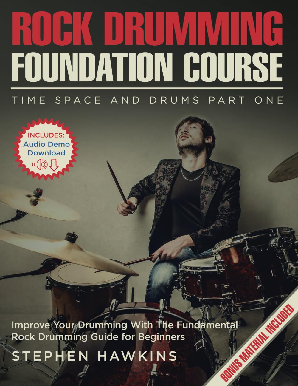 Rock Drumming Foundation: Improve Your Drumming With The Fundamental Rock Drumming Guide for Beginners: 1 (Time Space and Drums)