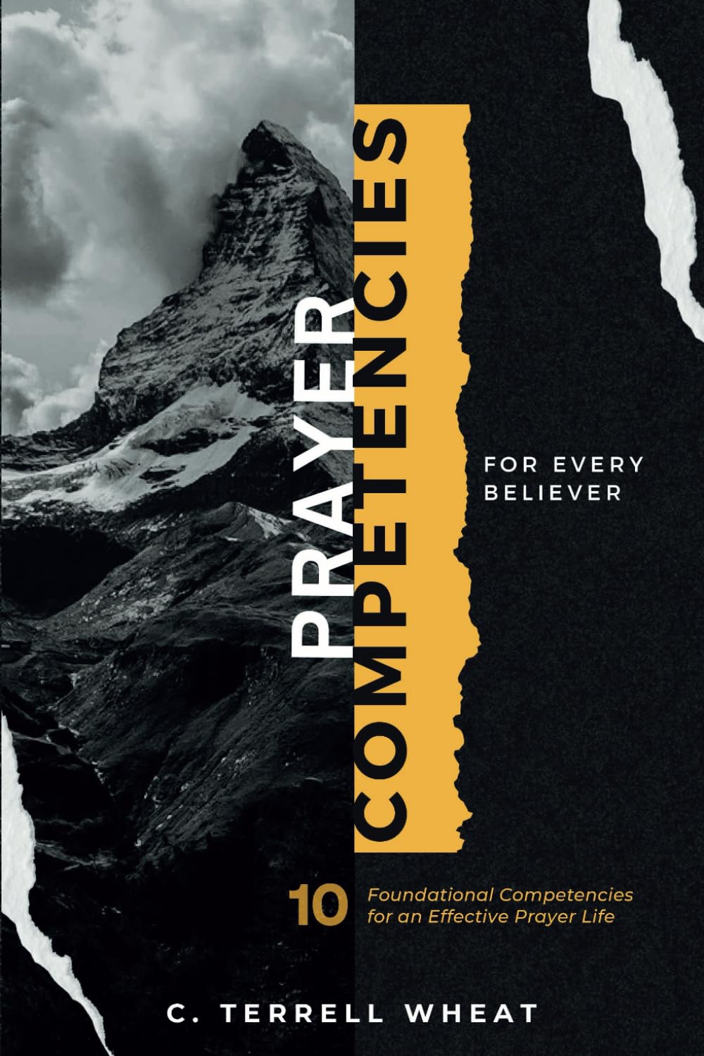 Prayer Competencies: Unlocking the Power of Effective Prayer: 10 Foundational Principles to Transform Your Prayer Life