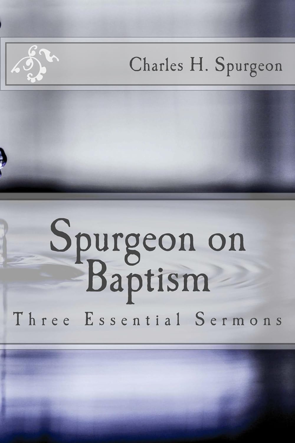 Spurgeon on Baptism Three Essential Sermons Kindle edition by