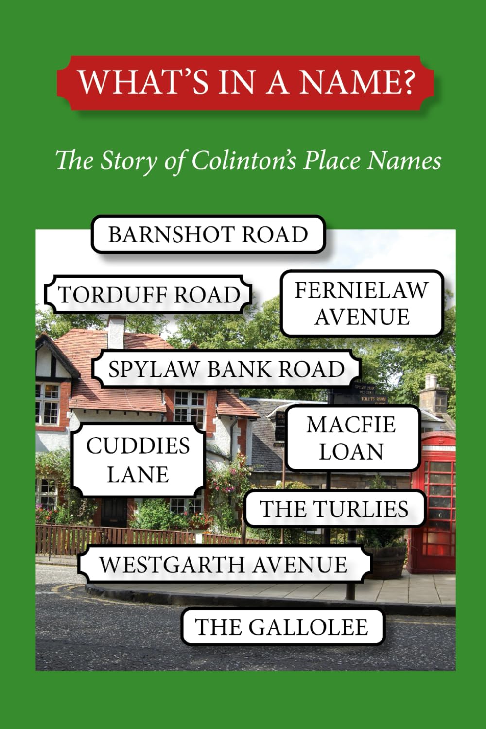 What's in a Name: The Story of Colinton’s Place Names (Colinton Local History)