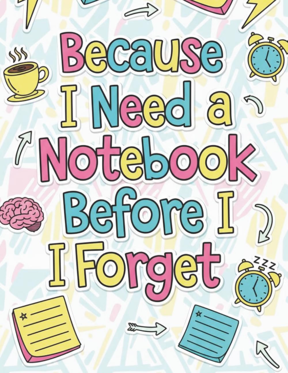 Because I Need A Notebook: Before I Forget Volume 2